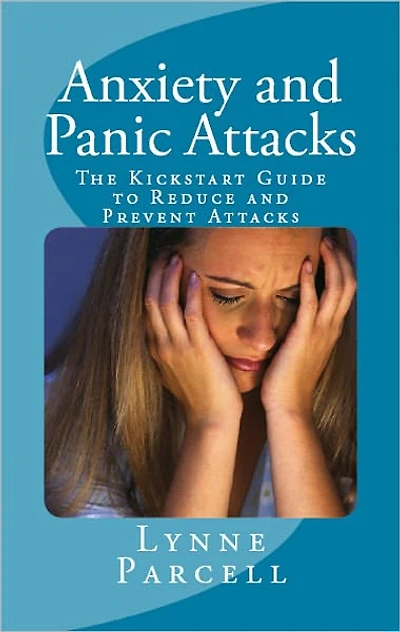 Anxiety and Panic Attacks: The Kickstart Guide to Reduce and Prevent Attacks