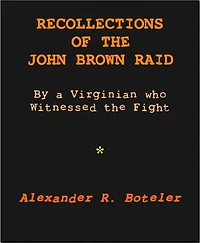 Recollections of the John Brown Raid