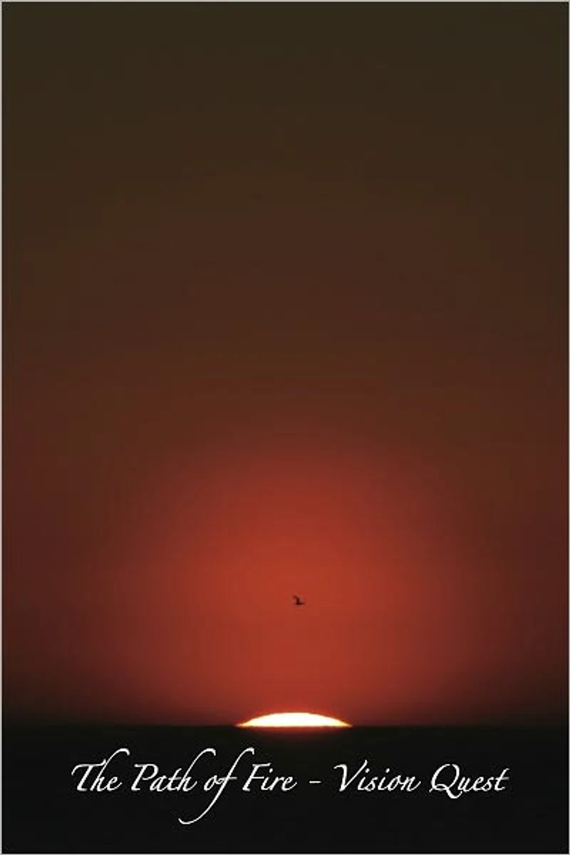 The Path of Fire- Vision Quest