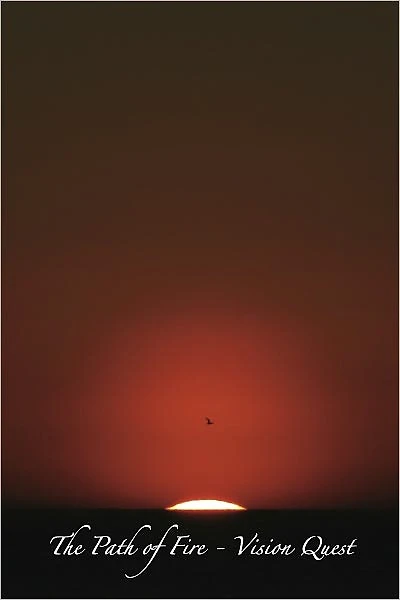 The Path of Fire- Vision Quest