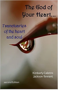 The God of Your Heart... 7 Sanctuaries of the Heart and Soul