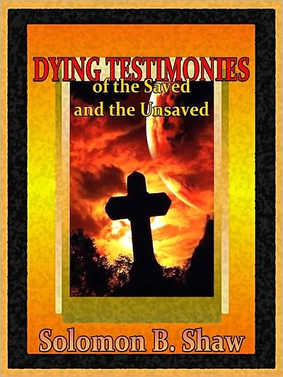 Dying Testimonies of the Saved and the Unsaved