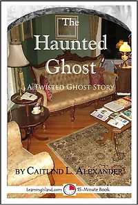 The Haunted Ghost: A Funny 15-Minute Ghost Story