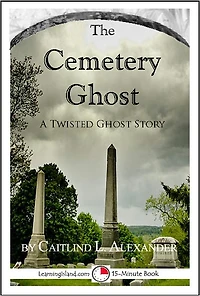 The Cemetery Ghost: A Funny 15-Minute Ghost Story