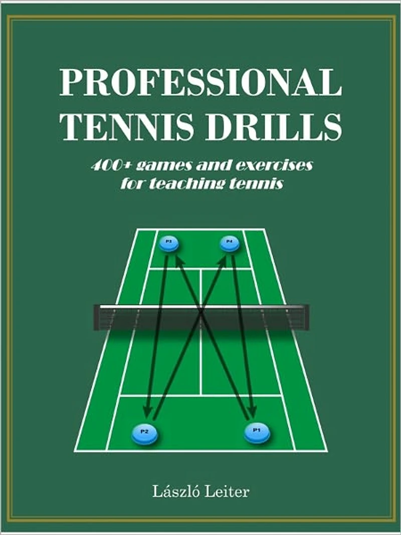 Professional Tennis Drills: 400+ Games and Exercises for Teaching Tennis
