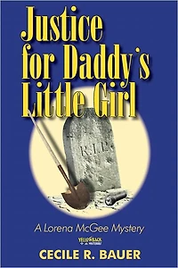A Lorena McGee Mystery: Justice for Daddy's Little Girl