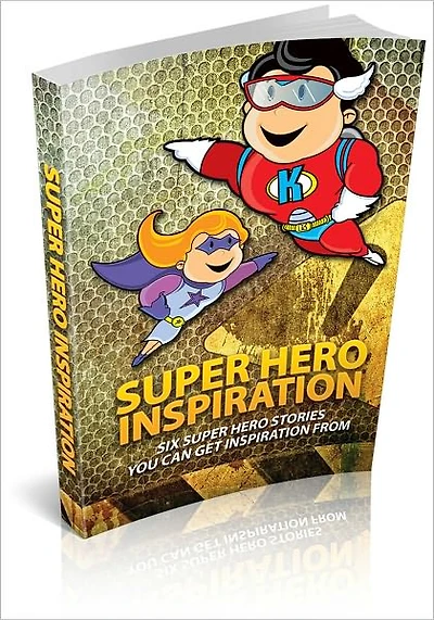 Super Hero Inspiration - Six Super Hero Stories You Can Get Inspiration From! (Brand New)