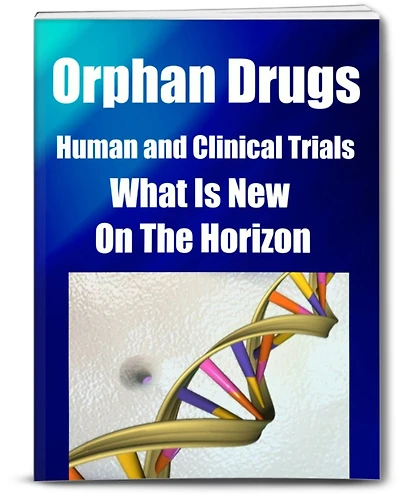 Orphan Drugs-Human and Clinical Trials-What Is New on The Horizon..