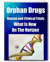Orphan Drugs-Human and Clinical Trials-What Is New on The Horizon..