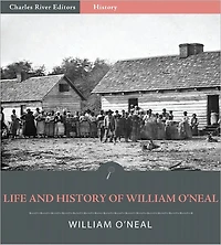 Life and History of William O’Neal; or The Man Who Sold His Wife (Illustrated)