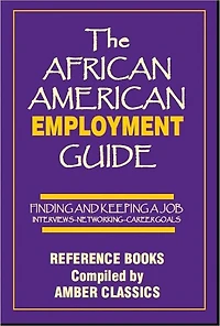 The African American Employment Guide: Finding and Keeping a Job