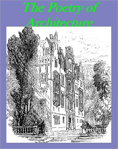 The Poetry of Architecture by John Ruskin [Illustrated]