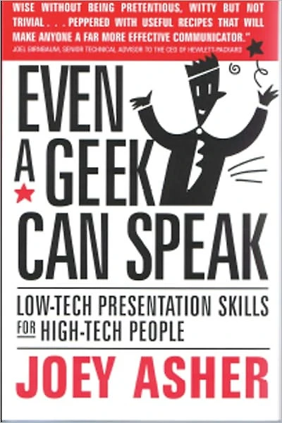Even A Geek Can Speak: Low Tech Presentation Skills for High-Tech People