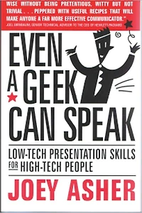Even A Geek Can Speak: Low Tech Presentation Skills for High-Tech People