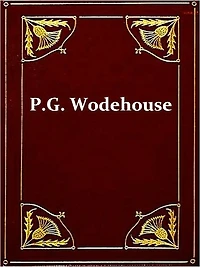 Two P.G. WODEHOUSE Classics, Volume 2
