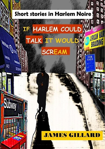 IF HARLEM COULD TALK IT WOULD SCREAM