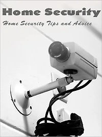 Home Security Tips and Advice