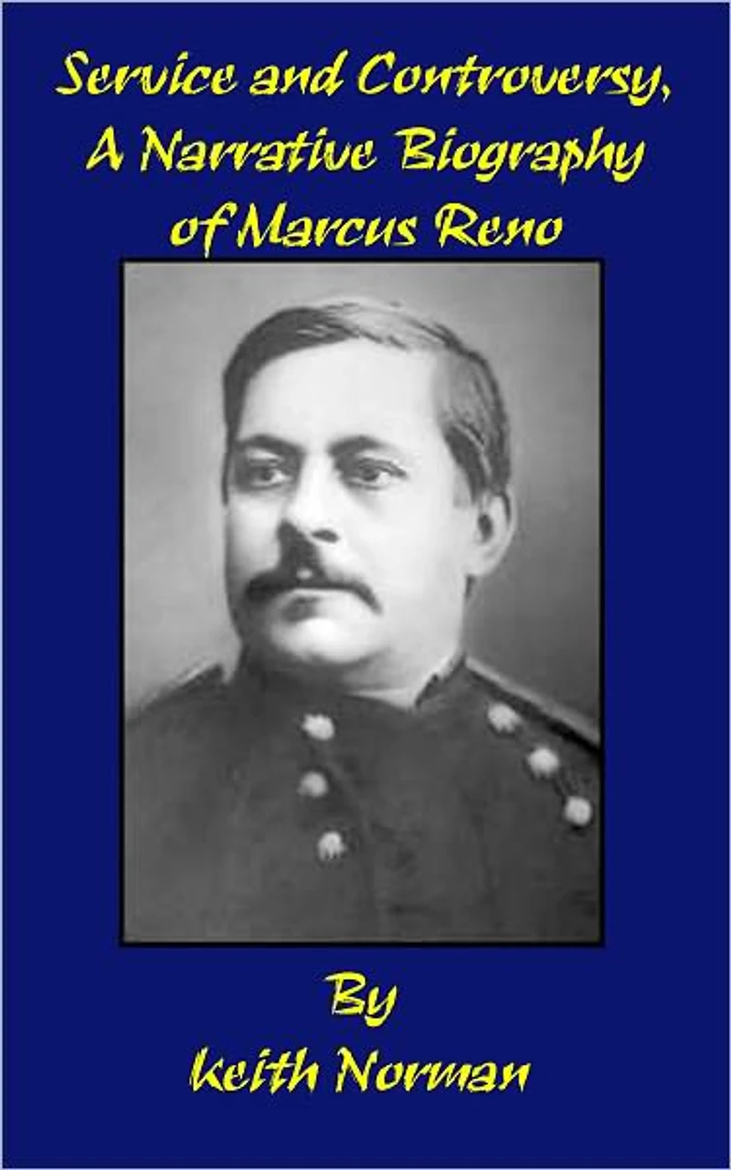 Service and Controversy, A Narrative Biography of Marcus Reno