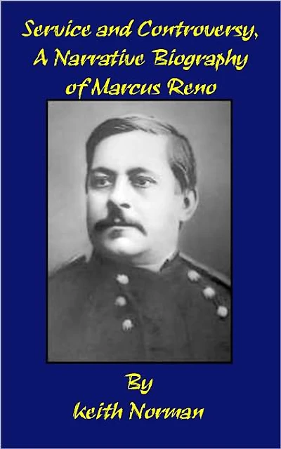Service and Controversy, A Narrative Biography of Marcus Reno