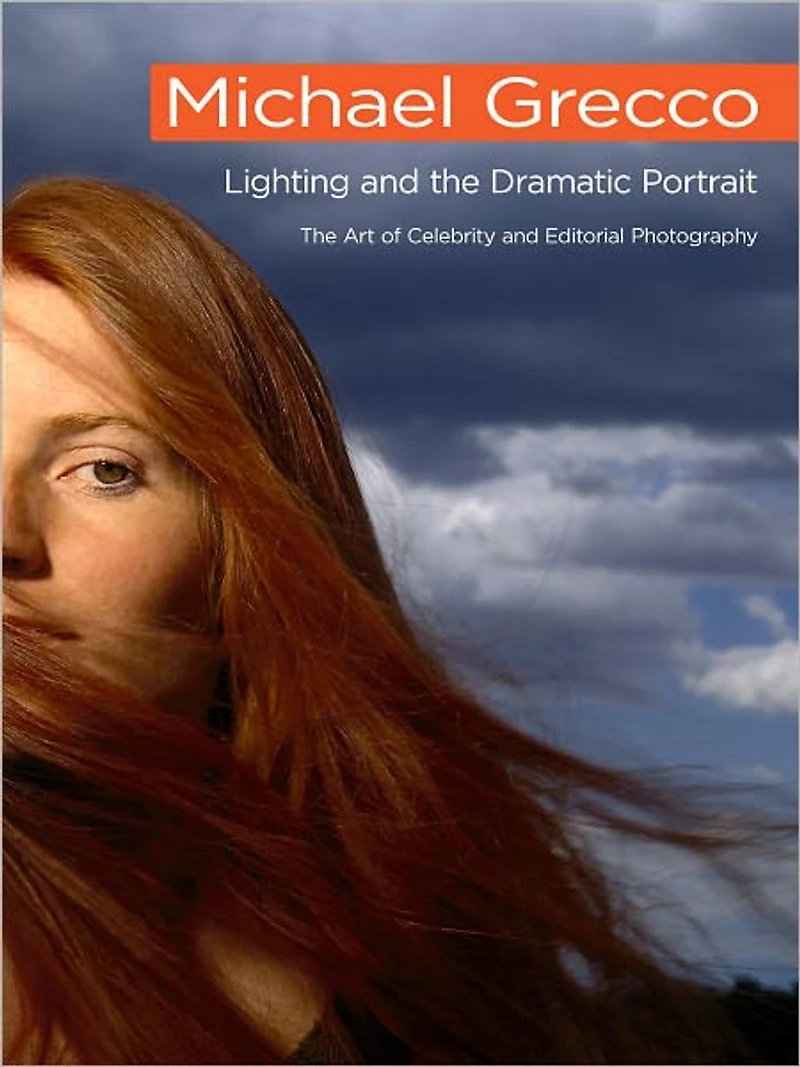 Lighting and the Dramatic Portrait: The Art of Celebrity and Editorial Photography
