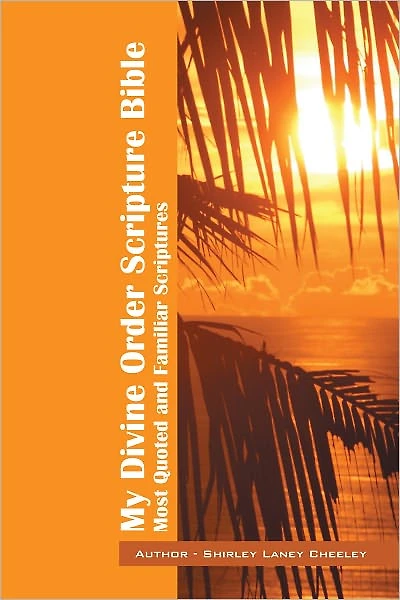 My Divine Order Scripture Bible: Most Quoted and Familiar Scriptures