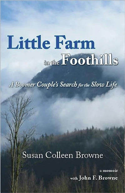 Little Farm the Foothills: A Boomer Couple's Search for Slow Life