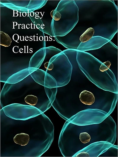 Biology Practice Questions: Cells