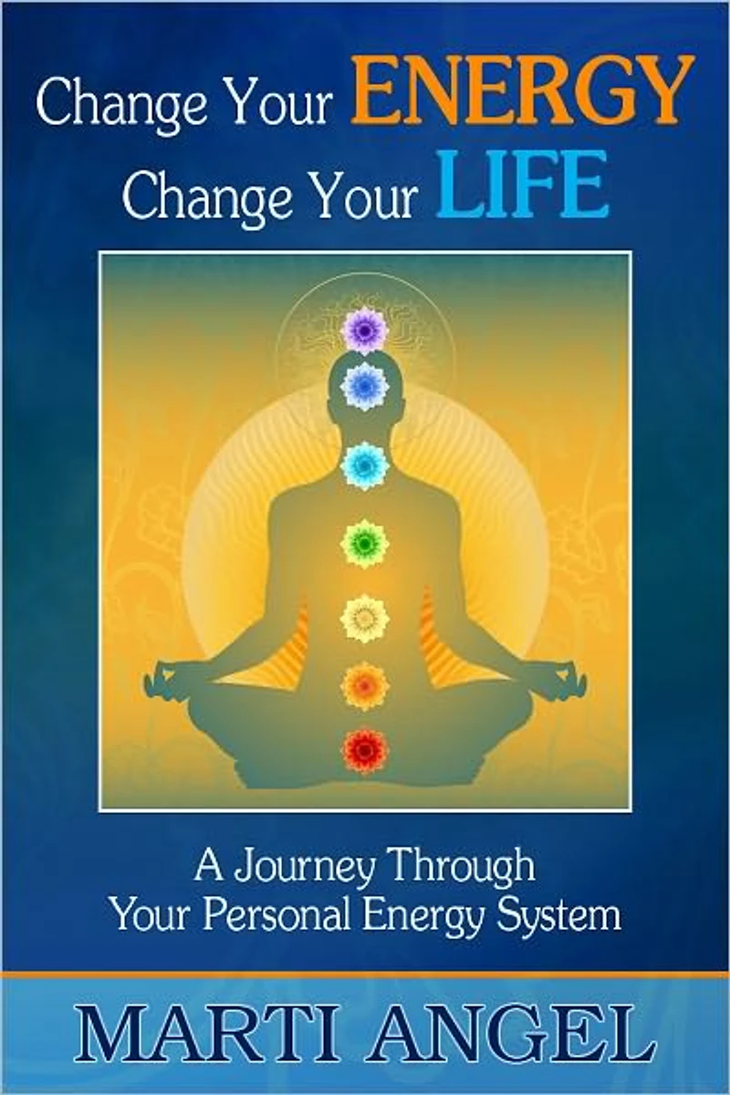 Change Your Energy, Life: A Journey Through Personal Energy System