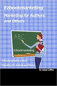 Marketing Secrets for Authors and Others: Online and Otherwise What You Need to Know Right Now!