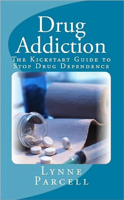 Drug Addiction: The Kickstart Guide to Stop Drug Dependence