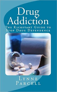 Drug Addiction: The Kickstart Guide to Stop Drug Dependence