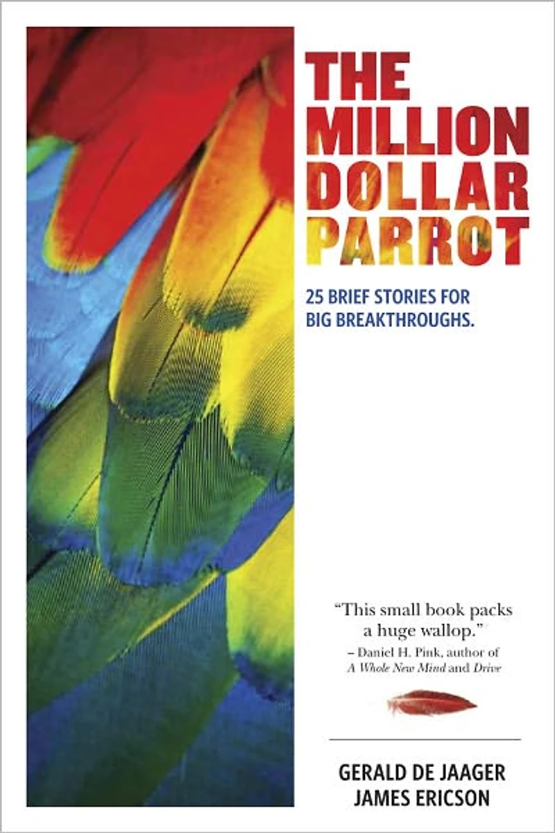 The Million Dollar Parrot: 25 Brief Stories for Big Breakthroughs