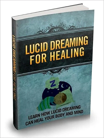 Lucid Dreaming for Healing: Learn How Lucid Dream Can Heal Your Body and Mind