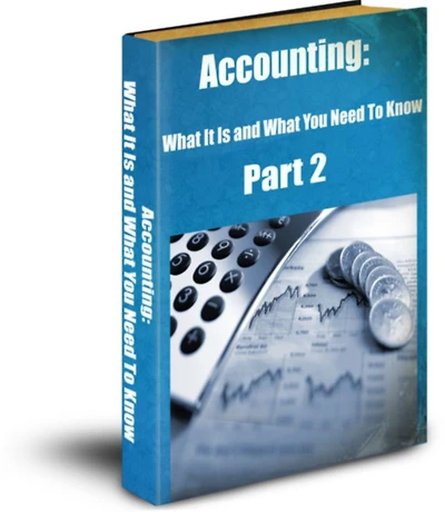 Accounting: What it is and What You Need To Know Part 2