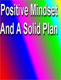 eBook about Positive Mindset and A Solid Plan - “Hοw Tο Develop A Positive Mindset And A Solid Plаn!”