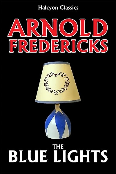 The Blue Lights: A Thrilling Detective Story by Arnold Fredericks