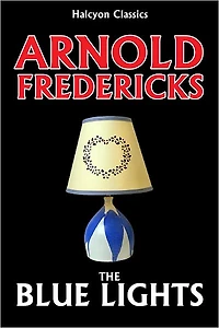 The Blue Lights: A Thrilling Detective Story by Arnold Fredericks