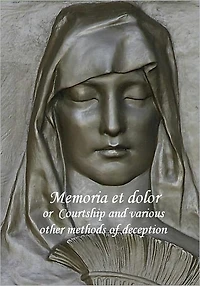 Memoria et dolor or Courtship and various other methods of deception