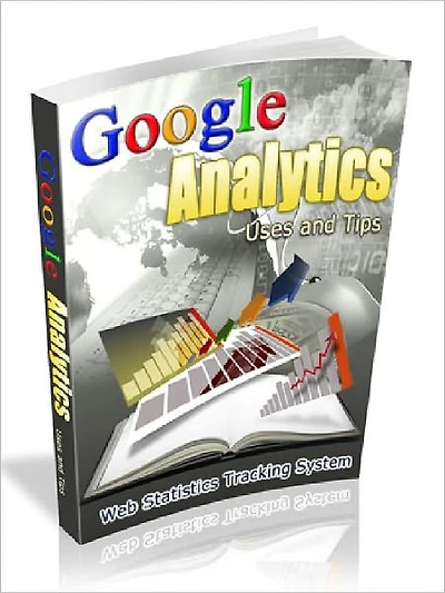 Google Analytics Uses and Tips - Web Statistics Tracking System