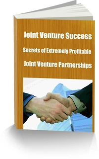 Joint Venture Success! Secrets of Extremely Profitable Joint Venture Partnerships