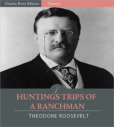 Hunting Trips of a Ranchman (Illustrated)