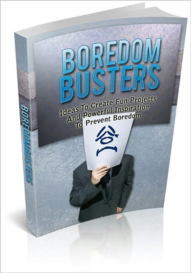 Boredom Busters - Ideas to Create Fun Projects and Powerful Inspiration to Prevent Boredom! (New)
