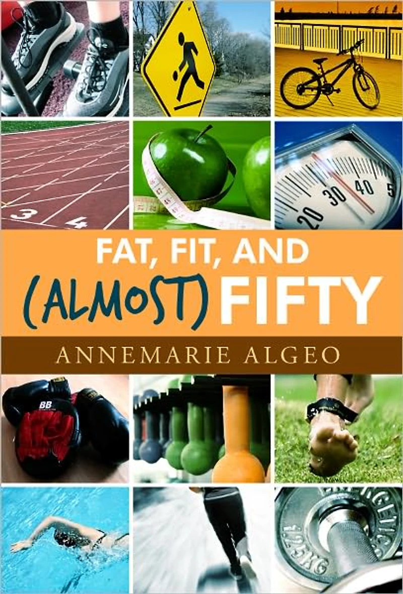 Fat, Fit, and (Almost) Fifty