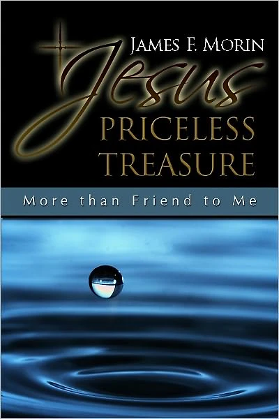 Jesus Priceless Treasure: More than Friend to Me