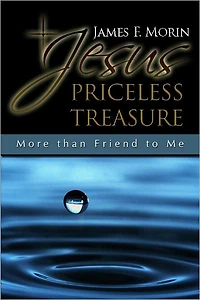 Jesus Priceless Treasure: More than Friend to Me