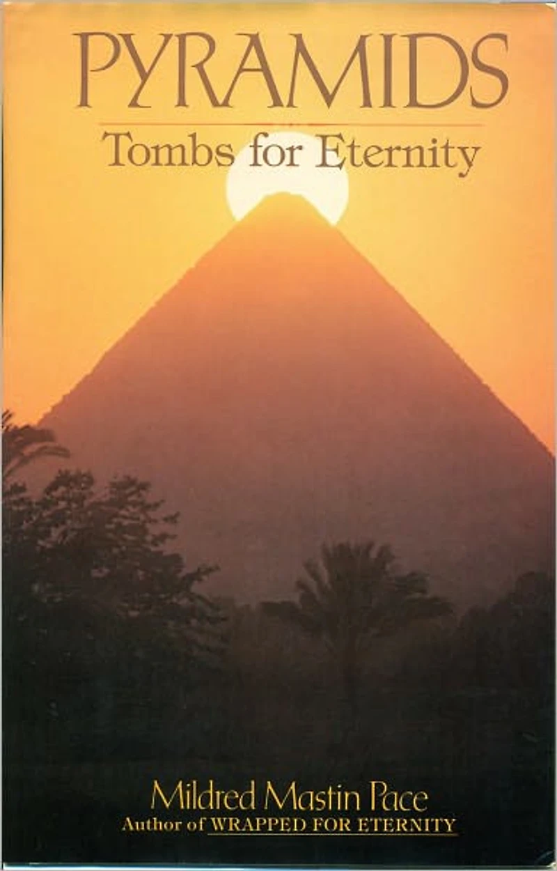 Pyramids Tombs for Eternity