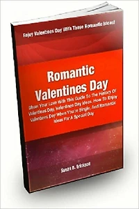 Romantic Valentines Day: Show Your Love With This Guide To The History Of Valentines Day, Valentines Day Ideas, How To Enjoy Valentines Day When You’re Single, And Romantic Ideas For A Special Day