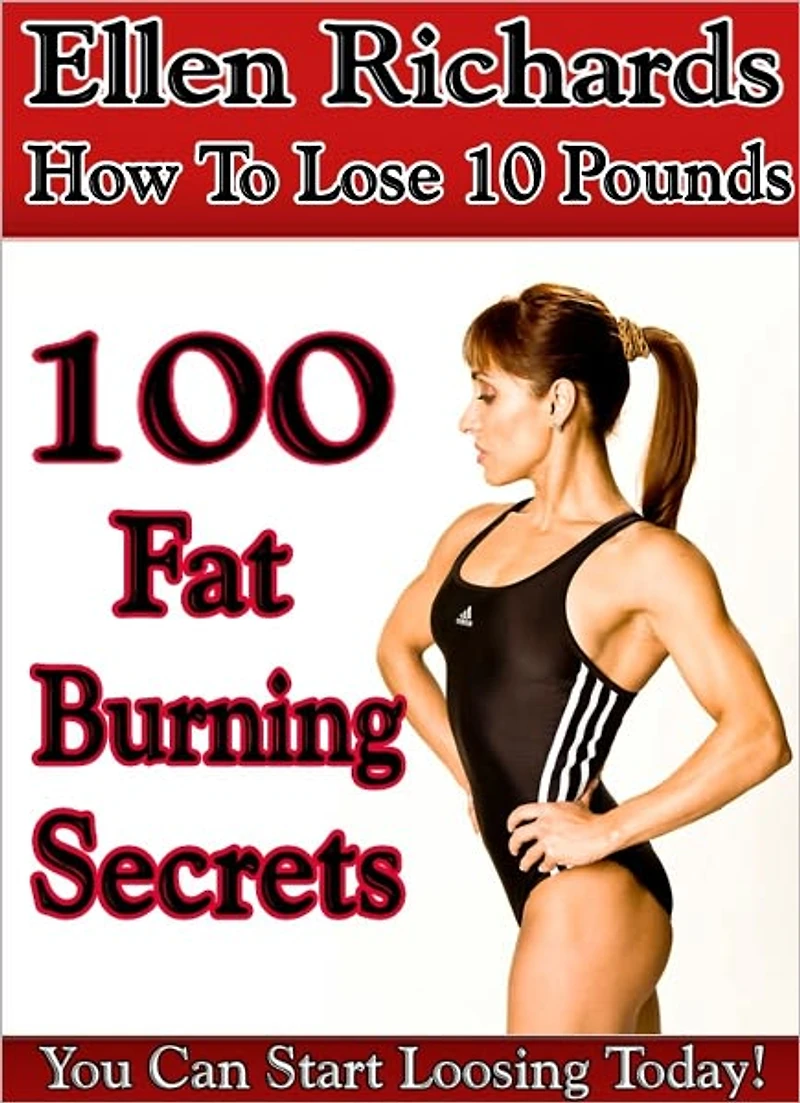 How To Lose 10 Pounds: 100 Fat Burning Secrets
