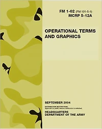 Field Manual FM 1-02 Operational Terms and Graphics w/Change 1 February 2010 US Army