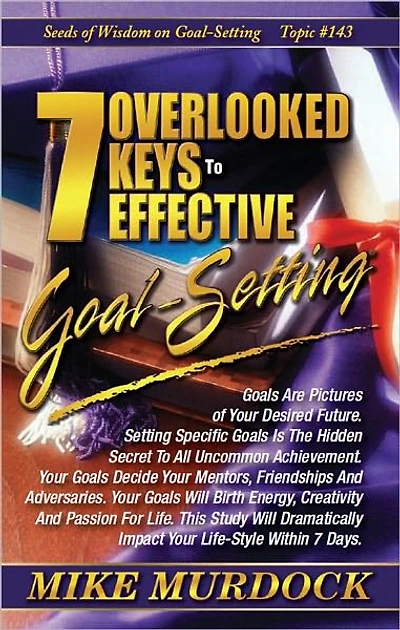 7 Overloed Keys To Effective Goal-Setting (SOW on Goal-Setting)